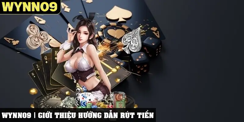 Giới thiệu hướng dẫn rút tiền